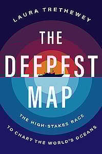 The Deepest Map: The High-Stakes Race to Chart the World’s Oceans
by Laura Trethewey (2023)